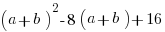 (a+b)^2-8(a+b)+16