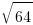 sqrt{64}
